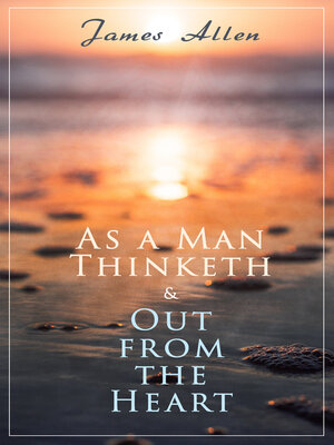 cover image of As a Man Thinketh & Out from the Heart
